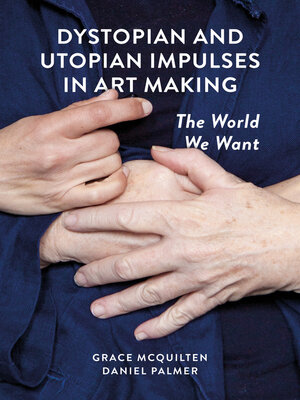 cover image of Dystopian and Utopian Impulses in Art Making